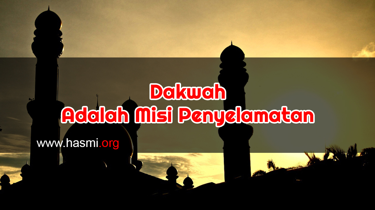 dakwah-adalah-misi-penyelamatan-hasmi-sebuah-gerakan-kebangkitan